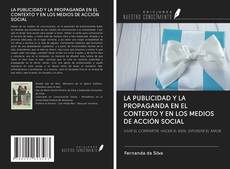 LA PUBLICIDAD Y LA PROPAGANDA EN EL CONTEXTO Y EN LOS MEDIOS DE ACCIÓN SOCIAL kitap kapağı