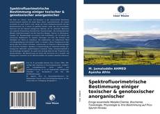 Portada del libro de Spektrofluorimetrische Bestimmung einiger toxischer & genotoxischer anorganischer