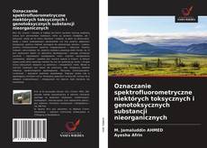 Buchcover von Oznaczanie spektrofluorometryczne niektórych toksycznych i genotoksycznych substancji nieorganicznych