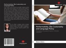 Bookcover of Performativity, (De-)coloniality and Language Policy