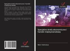 Bookcover of Specjalne strefy ekonomiczne i handel międzynarodowy