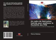 Portada del libro de Un cadre de fabrication hybride pour améliorer la flexibilité des PME