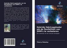 Bookcover of Hybride fabricagekader om de flexibiliteit van SMM's te verbeteren