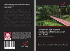 Portada del libro de Dwuosiowe wyboczenie ściskające płyt laminowanych (tom drugi)