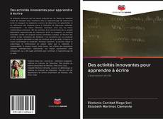 Bookcover of Des activités innovantes pour apprendre à écrire