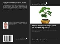 Bookcover of La vinculación del seguro con los insumos agrícolas: