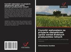 Portada del libro de Czynniki wpływające na przyjęcie ubezpieczeń upraw wśród drobnych producentów rolnych