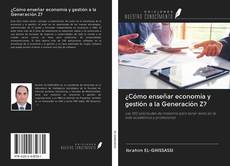 Capa do livro de ¿Cómo enseñar economía y gestión a la Generación Z? 