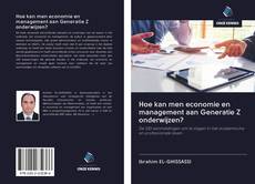 Bookcover of Hoe kan men economie en management aan Generatie Z onderwijzen?