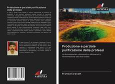 Couverture de Produzione e parziale purificazione delle proteasi