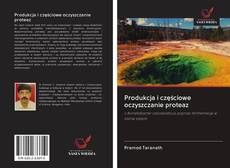 Portada del libro de Produkcja i częściowe oczyszczanie proteaz
