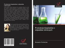 Portada del libro de Produkcja bioplastów z odpadów rolniczych