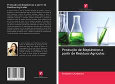 Capa do livro de Produção de Bioplásticos a partir de Resíduos Agrícolas 