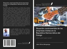 Bookcover of Situación controvertida de las empresas mixtas en la República Democrática del Congo
