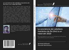 Buchcover von La conciencia del caballero mecánico de Da Vinci a un robot del 2020