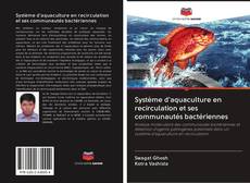 Système d'aquaculture en recirculation et ses communautés bactériennes kitap kapağı