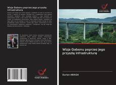 Wizja Gabonu poprzez jego przyszłą infrastrukturę的封面