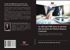 Portada del libro de Le défi des PME dans le secteur des services de Piedras Negras, Coahuila
