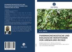 Buchcover von PHARMAKONGNOSTISCHE UND BIOLOGISCHE INVESTITIONEN VON GREWIA UND RICINUS