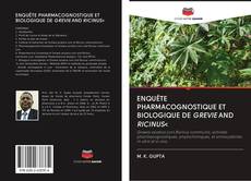 ENQUÊTE PHARMACOGNOSTIQUE ET BIOLOGIQUE DE GREVIE AND RICINUS< kitap kapağı