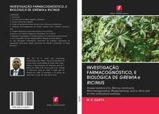 INVESTIGAÇÃO FARMACOGNÓSTICO, E BIOLÓGICA DE GREWIA e RICINUS kitap kapağı