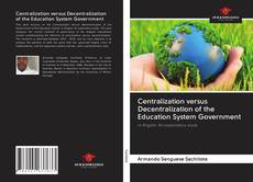 Buchcover von Centralization versus Decentralization of the Education System Government