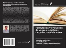 Capa do livro de Formulación y evaluación de vesículas sigilosas cargadas con didanosina 
