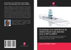 Bookcover of As pessoas com deficiência de selénio ficam mais doentes com o HIV na RDC?