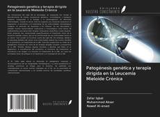 Bookcover of Patogénesis genética y terapia dirigida en la Leucemia Mieloide Crónica