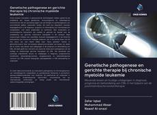 Buchcover von Genetische pathogenese en gerichte therapie bij chronische myeloïde leukemie