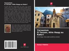 Buchcover von Yarsanism O Yarsan, Ahle Haqq ou Kaka'i