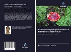 Couverture de Biotechnologisch potentieel van filamenteuze schimmels