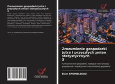 Borítókép a  Zrozumienie gospodarki jutra i przyszłych zmian statystycznych 3 - hoz