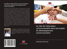 Buchcover von Le rôle de l'éducation communautaire dans les projets de développement communautaire