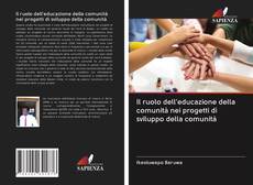 Bookcover of Il ruolo dell'educazione della comunità nei progetti di sviluppo della comunità