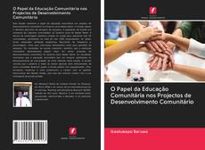 Bookcover of O Papel da Educação Comunitária nos Projectos de Desenvolvimento Comunitário