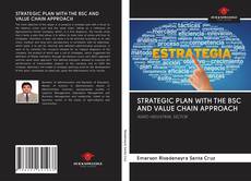Copertina di STRATEGIC PLAN WITH THE BSC AND VALUE CHAIN APPROACH