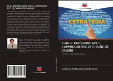 Bookcover of PLAN STRATÉGIQUE AVEC L'APPROCHE BSC ET CHAINE DE VALEUR