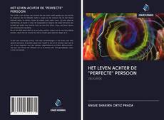 HET LEVEN ACHTER DE "PERFECTE" PERSOON的封面