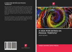 Capa do livro de A VIDA POR DETRÁS DA PESSOA "PERFEITA" 