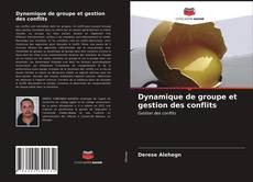 Bookcover of Dynamique de groupe et gestion des conflits