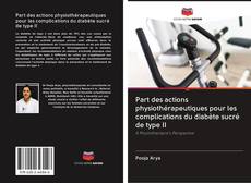 Bookcover of Part des actions physiothérapeutiques pour les complications du diabète sucré de type II