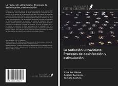 Bookcover of La radiación ultravioleta: Procesos de desinfección y estimulación