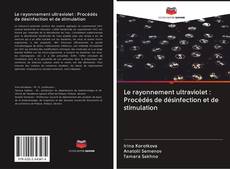 Bookcover of Le rayonnement ultraviolet : Procédés de désinfection et de stimulation