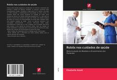 Bookcover of Robôs nos cuidados de saúde