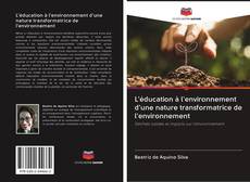 Couverture de L'éducation à l'environnement d'une nature transformatrice de l'environnement