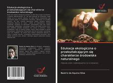 Portada del libro de Edukacja ekologiczna o przekształcającym się charakterze środowiska naturalnego