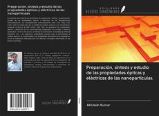 Buchcover von Preparación, síntesis y estudio de las propiedades ópticas y eléctricas de las nanopartículas