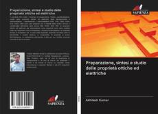 Bookcover of Preparazione, sintesi e studio delle proprietà ottiche ed elettriche