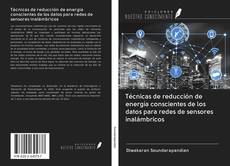 Bookcover of Técnicas de reducción de energía conscientes de los datos para redes de sensores inalámbricos
